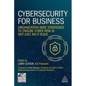 Cybersecurity for Business: Organization-Wide Strategies to Ensure Cyber Risk Is